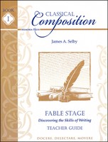 Classical Composition Book I, Teacher Edition, Fable Stage: Discovering The Classical Composition Book I, Teacher Edition, Fable Stage: Discovering The