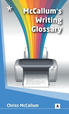 McCallum's Writing Glossary: Writing Terms Explained,MC Callum,