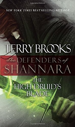 THE HIGH DRUID'S BLADE: THE DEFENDERS OF SHANNARA By Terry Brooks **BRAND NEW**