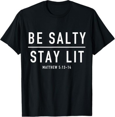 Be Salty Stay Lit Funny Meme Stay Lit Vintage Be Salty T-Shirt