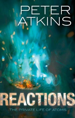 Reactions: The private life of atoms - Atkins, Peter