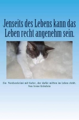 Jenseits des Lebens kann das Leben recht angenehm sein.: Ein Nordseekrimi mit Ka