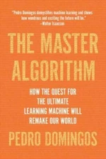 The Master Algorithm: How the Quest for the Ultimate Learning Machin - VERY GOOD