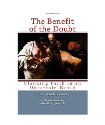 The Benefit of the Doubt: Claiming Faith in an Uncertain World, Spencer, Frank C