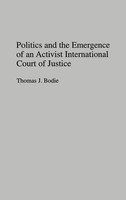 Thomas J. Bodie | Politics And The Emergence Of An Activist International...