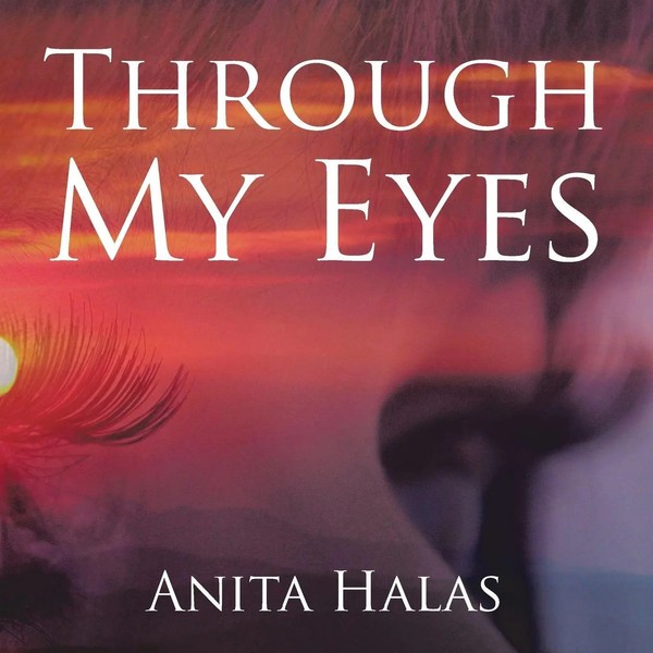 Anita Halas | Through My Eyes | Taschenbuch | Englisch (2014) | Xlibris-image
