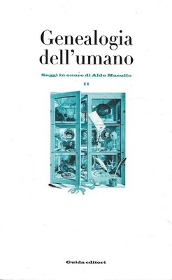 Genealogie des Menschen. Essays zu Ehren von Aldo Masullo. vol.II