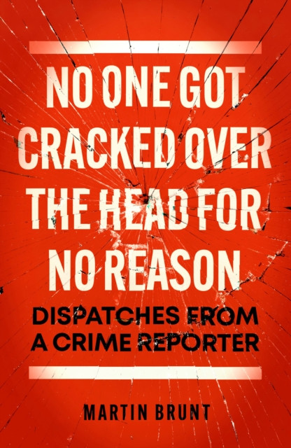 No One Got Cracked Over the Head for No Reason by Martin Brunt (Hardback Book)