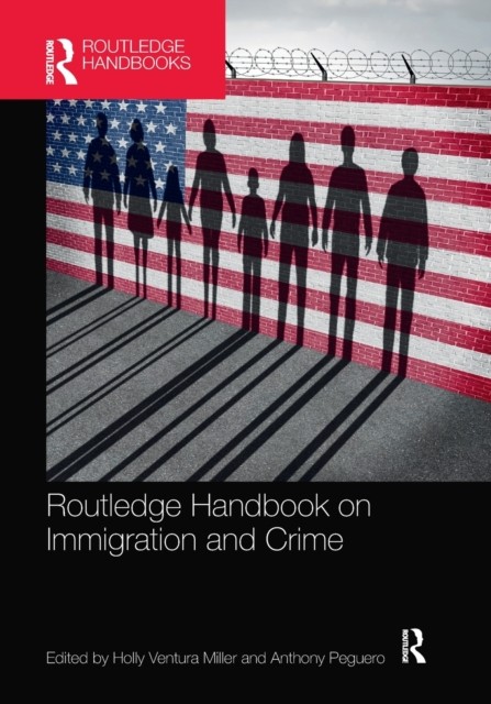 Routledge Handbook on Immigration and Crime by Holly Ventura Miller PAPERBACK