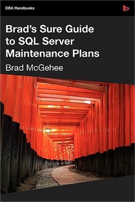 Brad's Sure Guide to SQL Server Maintenance Plans (Paperback or Softback)