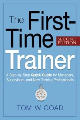 The First-Time Trainer: A Step-by-Step Quick Guide for Managers, Sup - VERY GOOD