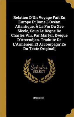 Relation D'Un Voyage Fait En Europe Et Dans L'Oc�an Atlantique, � La Fin Du Xve