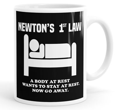 Newtons 1. Gesetz Ein Körper in Ruhe will in Ruhe bleiben lustige Tasse Tasse