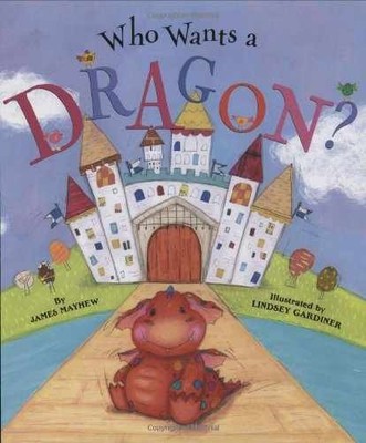 Who Wants a Dragon? - Hardcover, by James Mayhew - Very Good