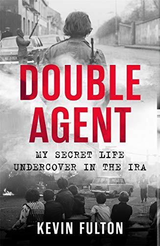 Double Agent My Secret Life Undercover in the IRA By Kevin Fulton Book | Kevin F