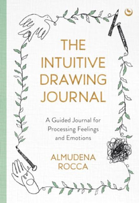 The Intuitive Drawing Journal: A Guided Journal for Pro - Paperback NEW Rocca, A