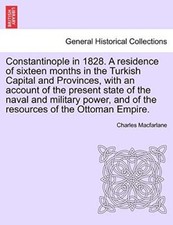 Constantinople in 1828. A residence of sixteen months in the Turkish Capital-,