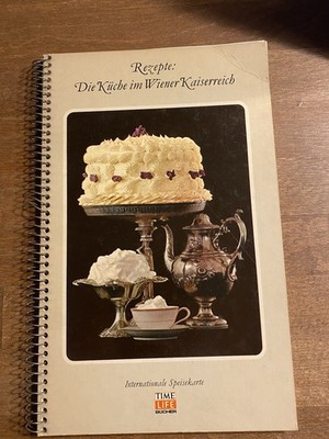 Rezepte der Küche im Wiener Kaiserreich Time-Life Bücher 1978 Reprint
