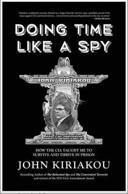 Doing Time Like a Spy : How the CIA Taught Me to Survive Paperback by John Kiria