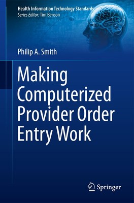 Making Computerized Provider Order Entry Work Philip Smith