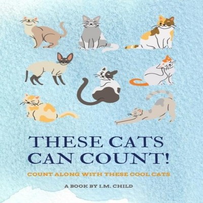 These Cats Can Count! Count Along With These Cool Cats I.M. Child