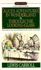 Alice's Adventures in Wonderland and Through the Looking Glass by Lewis Carroll