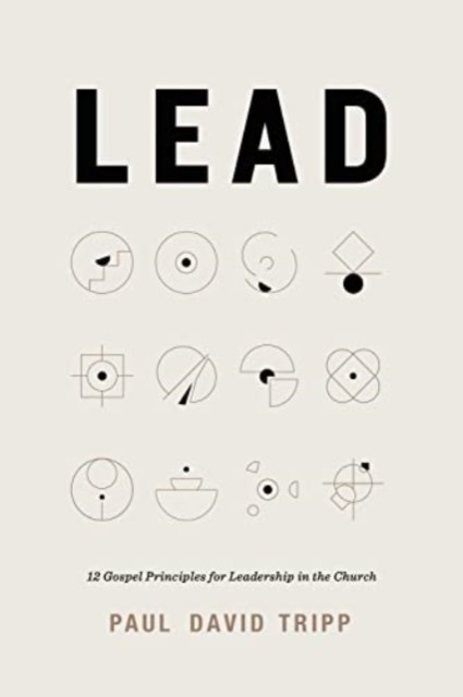 Lead: 12 Gospel Principles for Leadership in th. Tripp, Tripp,** - Image 4