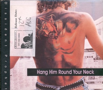 Dissident Prophet Hang Him Round Your Neck CD UK Mgl Granite 1996 single in info