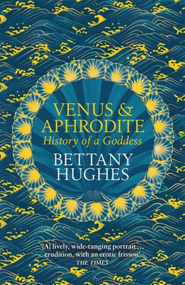 Venus and Aphrodite | History of a Goddness | Bettany Hughes | Taschenbuch