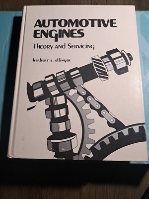 Automotive Engines : Theory and Servicing by Herbert E. Ellinger (1981,...