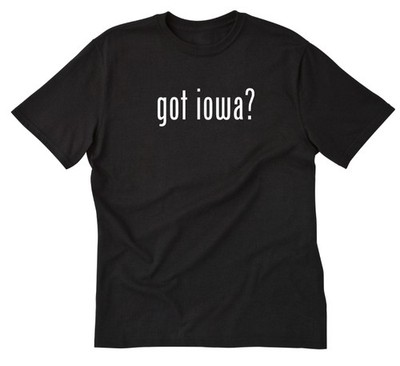 Got Iowa? T-shirt Funny Iowa Native Place Name State Tee Shirt