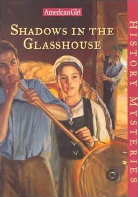 Shadows in the Glasshouse (American Girl History Mysteries) - Paperback - GOOD