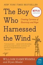 The Boy Who Harnessed the Wind: Creating Currents of Electricity and Hope (P.S.