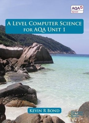 Kevin Roy Bond A Level Computer Science for Unit 1 (Taschenbuch)