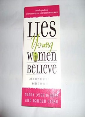 Lies Young Women Believe,and Dannah Gresh Nancy Leigh DeMoss