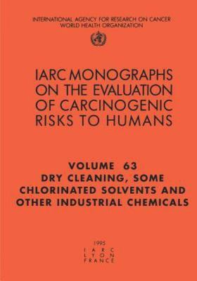 Dry-cleaning, Some Chlorinated Solvents and Other Industrial Chemicals, Paper...