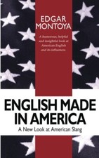 English Made in America: A Guide Through Everyday American English, Montoya-,