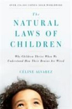 The Natural Laws of Children: Why Children Thrive When We Understand How Their 