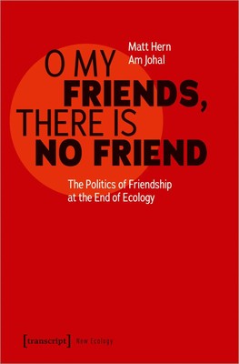 Matt Hern (u. a.) | O My Friends, There is No Friend | Taschenbuch | Englisch