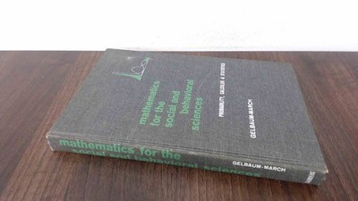 			Mathematics for the Social, Bernard R Gelbaum and James  G March,		