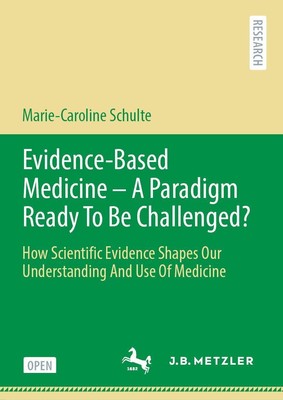Evidence-Based Medicine - A Paradigm Ready To Be Challenged? Marie-Caroline Schu