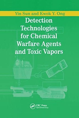 Detection Technologies for Chemical Warfare Agents and Toxic Vapors by Yin Sun