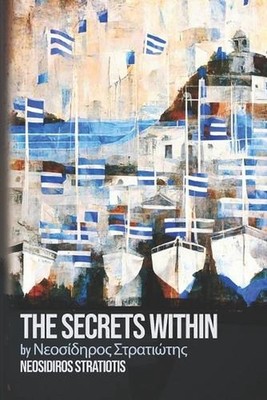 The Secrets Within: by ?????????? ?????????? by Neos?diros Strati?o?ti?s Paperba