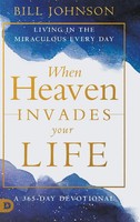 When Heaven Invades Your Life | Living In The Miraculous Every Day | Johnson