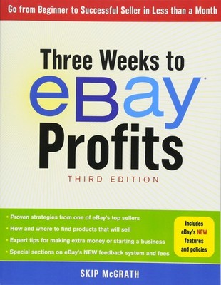 Three Weeks to eBay� Profits, Third Edition: Go From Beginner to Successful Sel,