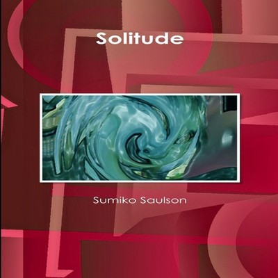Solitude Sumiko Saulson Paperback Lulu Press Inc.