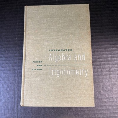 Integrated Algebra and Trigonometry - Fisher & Ziebur - 1962 7th Printing