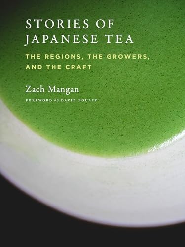 Stories Of Japanese Tea : The Regions, The Growers, And The Craft Zach Mangan - Image 4