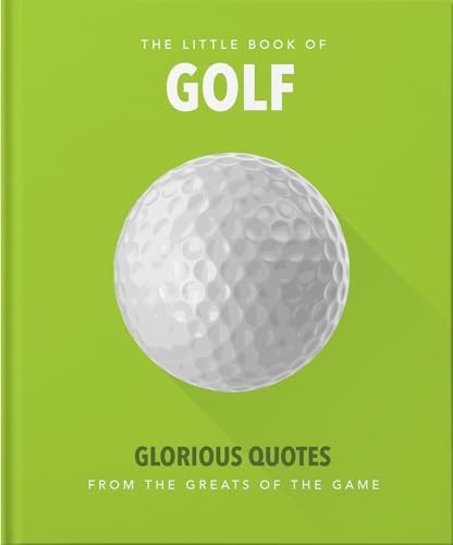 The Little Book of Golf: Great quotes straight down the middle,O