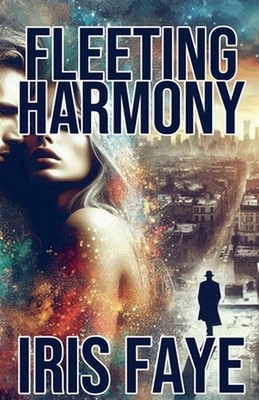 Fleeting Harmony by Iris Faye Paperback Book
